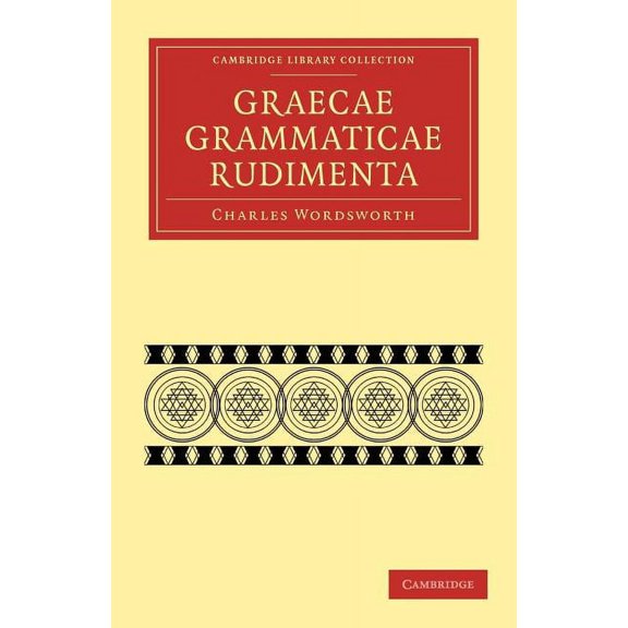 Cambridge Library Collection - Classics Graecae Grammaticae Rudimenta: In Usum Scholarum, (Paperback)