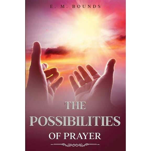 The Possibilities of Prayer: Annotated, (Paperback)