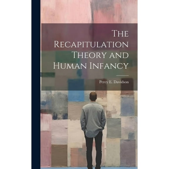 The Recapitulation Theory and Human Infancy (Hardcover)
