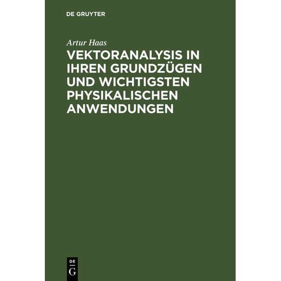Vektoranalysis in ihren Grundzügen und wichtigsten physikalischen Anwendungen, (Hardcover)