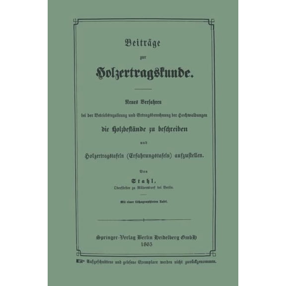 BeitrÃ¤ge Zur Holzertragskunde: Neues Verfahren Bei Der Betriebsregulirung Und Ertragsberechnung Der Hochwaldungen Die Ho, (Paperback)