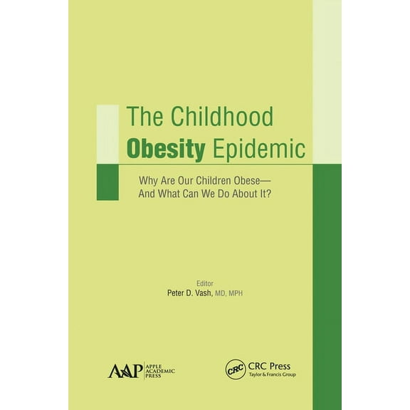 The Childhood Obesity Epidemic: Why Are Our Children Obese-And What Can We Do About It?, (Paperback)