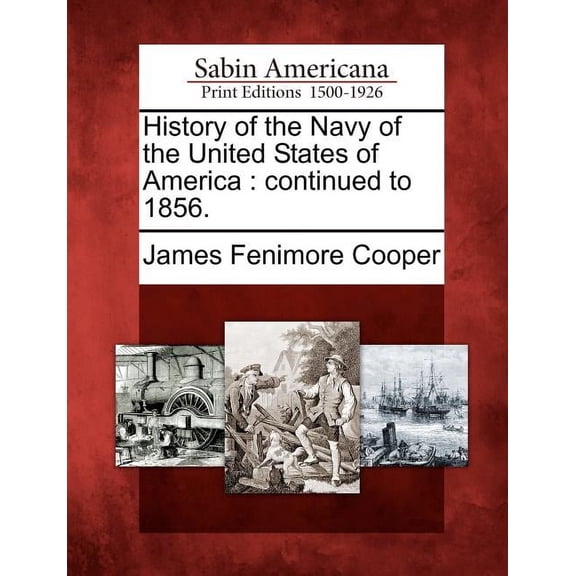 History of the Navy of the United States of America: continued to 1856., (Paperback)