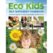 Pre-Owned Eco Kids Self-Sufficiency Handbook: STEAM Projects to Help Kids Make a Difference (Paperback) 164124030X 9781641240307