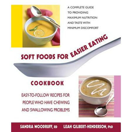 Soft Foods for Easier Eating Cookbook : Easy-To-Follow Recipes for People Who Have Chewing and Swallowing (Best Food For Stomach Problems)