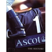 Ascot : The History, Used [Hardcover]