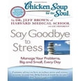 thumbnail image 1 of Chicken Soup for the Soul: Say Goodbye to Stress: Manage Your Problems, Big and Small, Every Day, 1 of 3