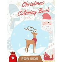 Christmas Coloring Book for Kids: coloring book for boys, girls, and kids of 2 to 8 years old