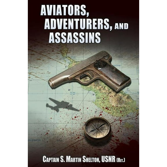 Aviators, Adventurers, and Assassins : An Anthology of Novellas and Short Stories (Paperback)