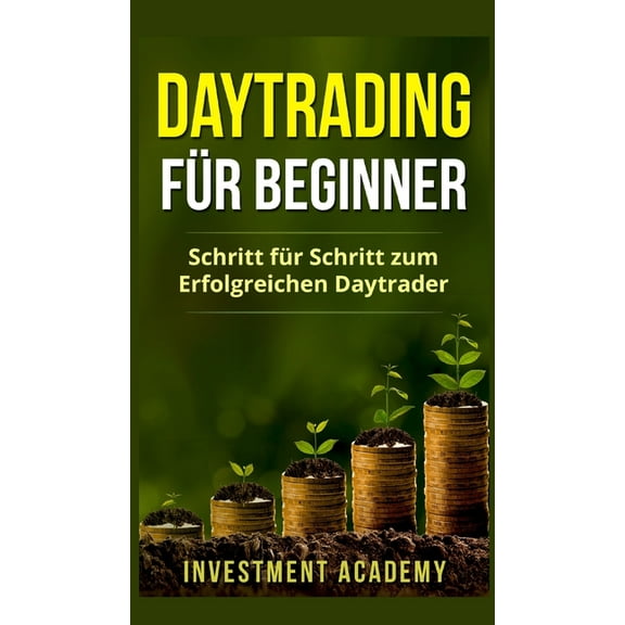 BÃ¶rse & Finanzen Daytrading fÃ¼r Beginner: Schritt fÃ¼r Schritt zum erfolgreichen Daytrader, Book 3, (Hardcover)