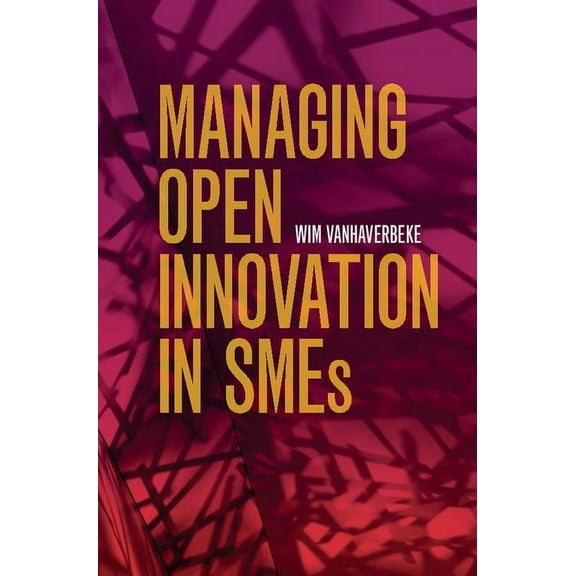 Managing Open Innovation in SMEs, (Hardcover)