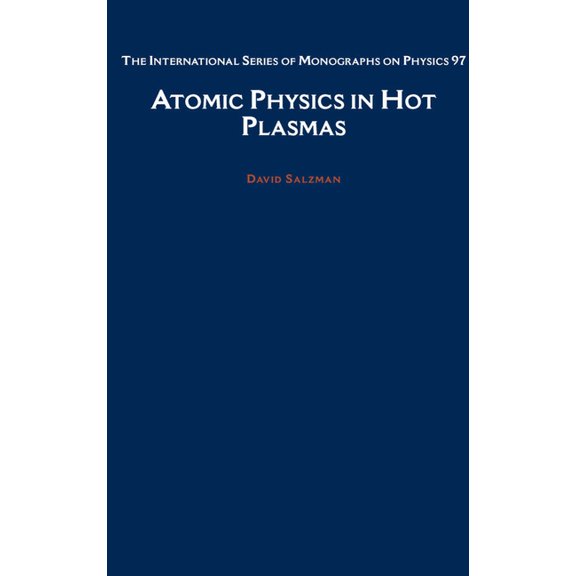 International Monographs on Physics Atomic Physics in Hot Plasmas, Book 97, (Hardcover)