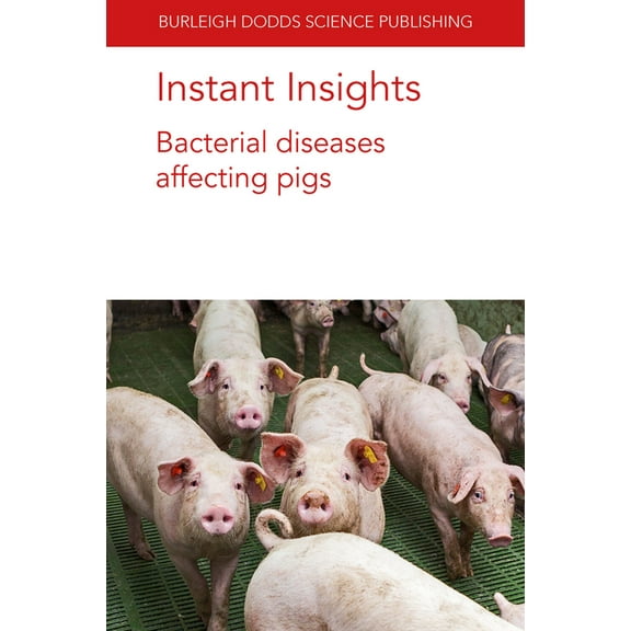 Burleigh Dodds Science: Instant Insights Instant Insights: Bacterial Diseases Affecting Pigs, Book 59, (Paperback)
