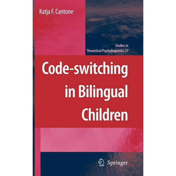 Studies in Theoretical Psycholinguistics Code-Switching in Bilingual Children, Book 37, (Hardcover)