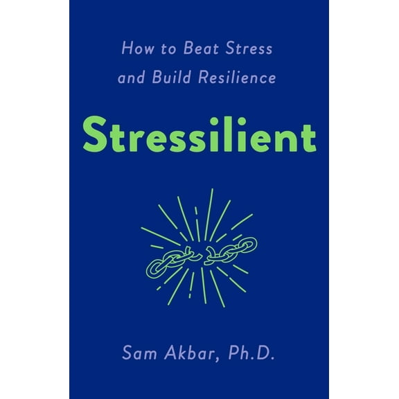 Stressilient: How to Beat Stress and Build Resilience, (Paperback)