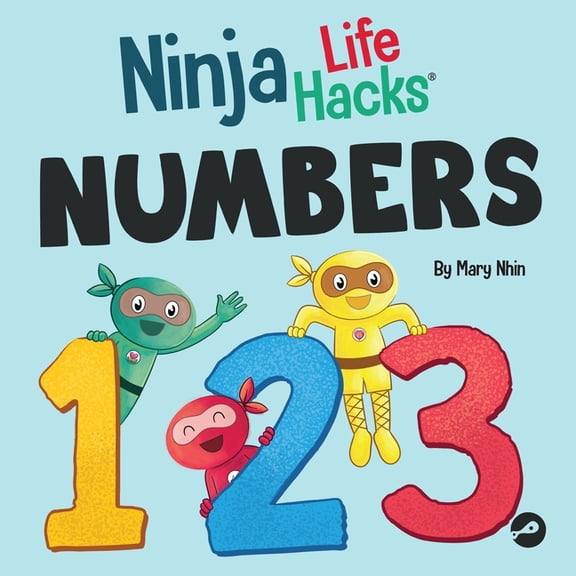 Little Ninja Life Hacks Ninja Life Hacks NUMBERS: Perfect Children's Book for Babies, Toddlers, Preschool About Counting and Numbers, Book 4, (Paperback)
