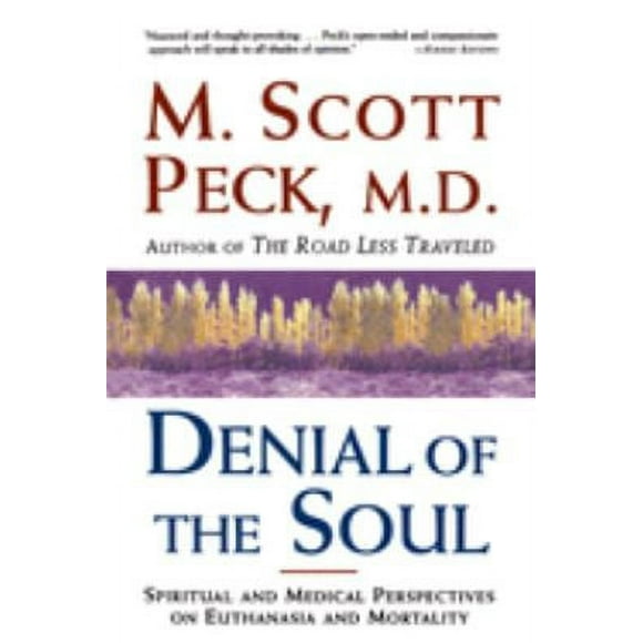 Pre-Owned Denial of the Soul : Spiritual and Medical Perspectives on Euthanasia and Mortality 9780609801345