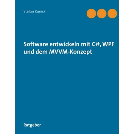 Software entwickeln mit C#, WPF und dem MVVM-Konzept - (Best Wpf Mvvm Framework)