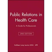 J-B AHA Press: Public Relations in Health Care: A Guide for Professionals (Paperback)