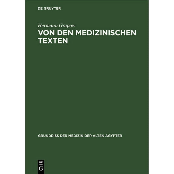 Grundriss Der Medizin Der Alten Ägypter Von Den Medizinischen Texten: Art, Inhalt, Sprache Und Stil Der Medizinischen Einzeltexte Sowie Überlieferung, Bestand U, Book 2, (Hardcover)