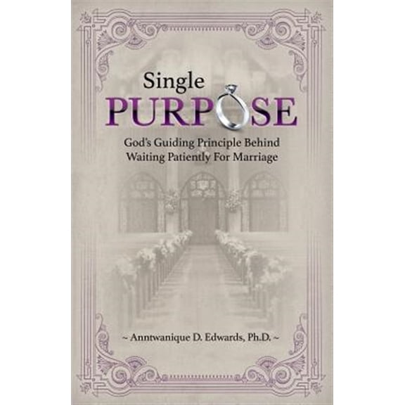 Pre-Owned Single Purpose: God's Guiding Principle Behind Waiting Patiently for Marriage