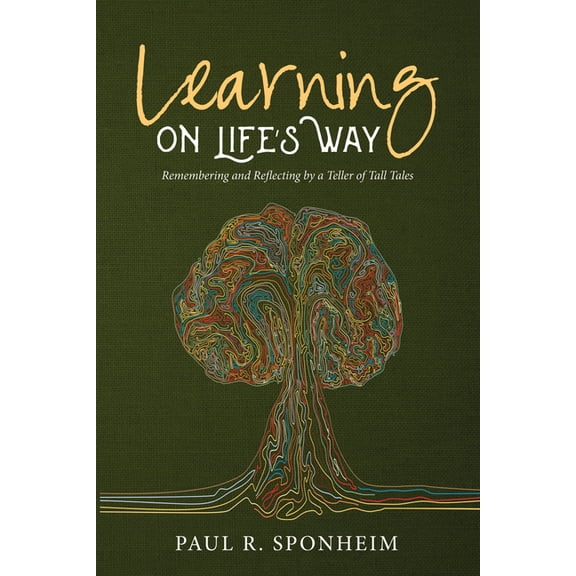 Learning on Life's Way: Remembering and Reflecting by a Teller of Tall Tales, (Paperback)