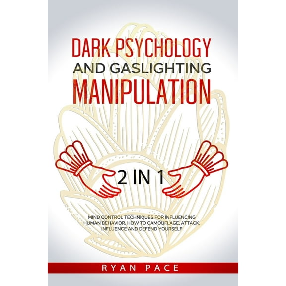 Dark Psychology and Gaslighting Manipulation:   How to Analyze People and Body Language. The Secret (Paperback) by Ryan Pace