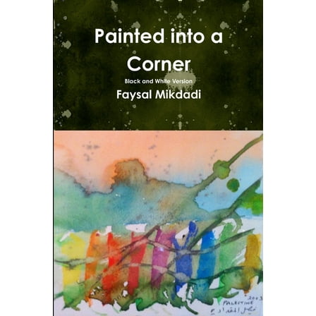 Painted into a Corner - Black and White Version, (Paperback)