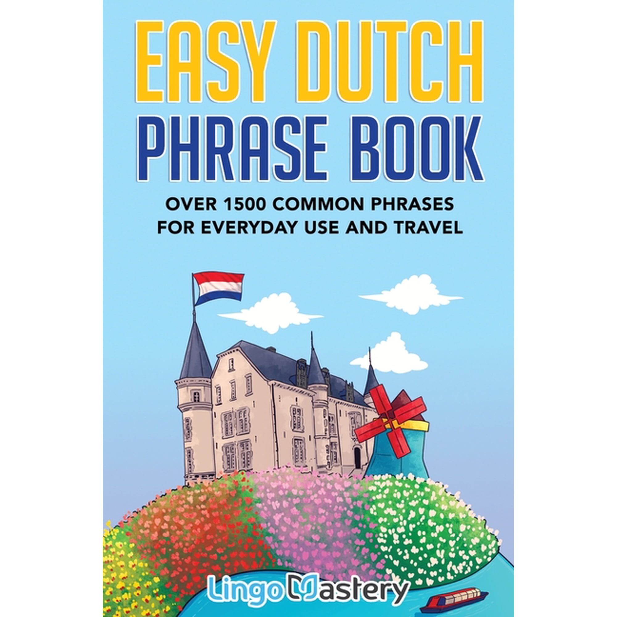 Easy Dutch Phrase Book: Over 1500 Common Phrases For Everyday Use And Travel, (Paperback)