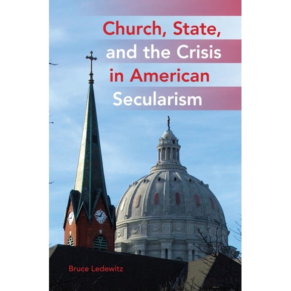 Church, State, and the Crisis in American Secularism, (Hardcover)