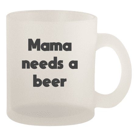 

Mama Needs A Beer - 10oz Frosted Coffee Mug Cup Frosted