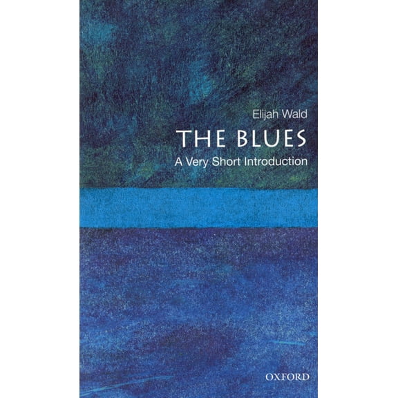 Very Short Introductions The Blues: A Very Short Introduction, (Paperback)