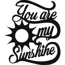 You Are My Sunshine - Metal Wall Art