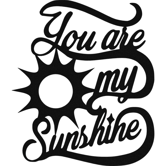 You Are My Sunshine - Metal Wall Art