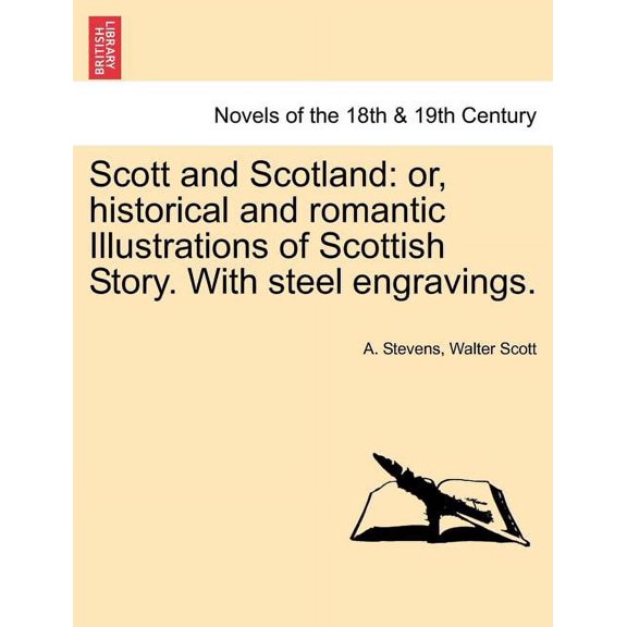 Scott and Scotland: Or, Historical and Romantic Illustrations of Scottish Story. with Steel Engravings., (Paperback)