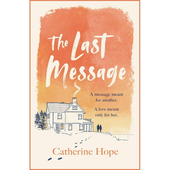 The Last Message : The breathtaking love story of the year that will grip your heart in every way . . . (Paperback)