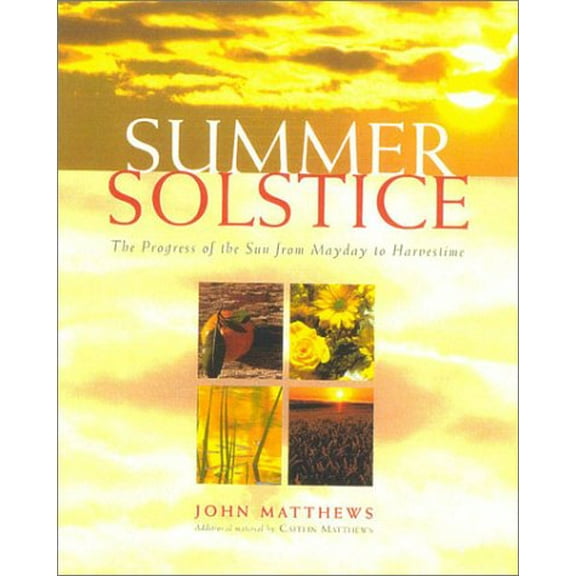 Pre-Owned The Summer Solstice: Celebrating the Journey of the Sun from May Day to Harvest (Hardcover) 0835608158 9780835608152