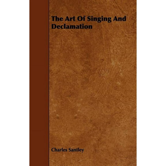 The Art of Singing and Declamation (Paperback)