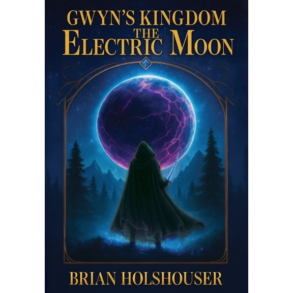 1 Gwyn's Kingdom - The Electric Moon: Hardcover, (Hardcover)