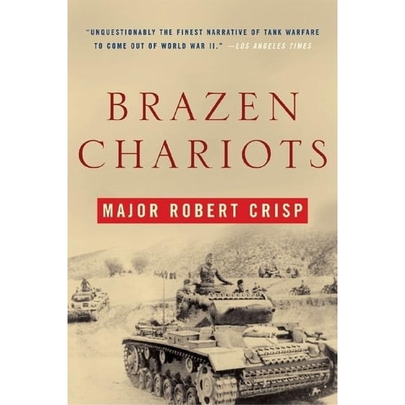 Pre-Owned Brazen Chariots: A Tank Commander in Operation Crusader (Paperback) 0393327124 9780393327120