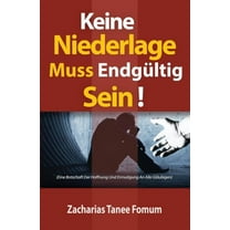Keine Niederlage Muss EndgÃ¼ltig Sein!: Eine Botschaft Der Hoffnung Und Ermutigung An Alle GlÃ¤ubigen, (Paperback)
