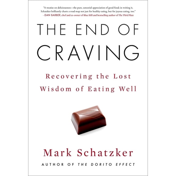 The End of Craving : Recovering the Lost Wisdom of Eating Well (Hardcover)