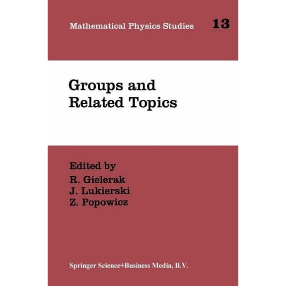 Mathematical Physics Studies Groups and Related Topics: Proceedings of the First Max Born Symposium, Book 13, (Paperback)