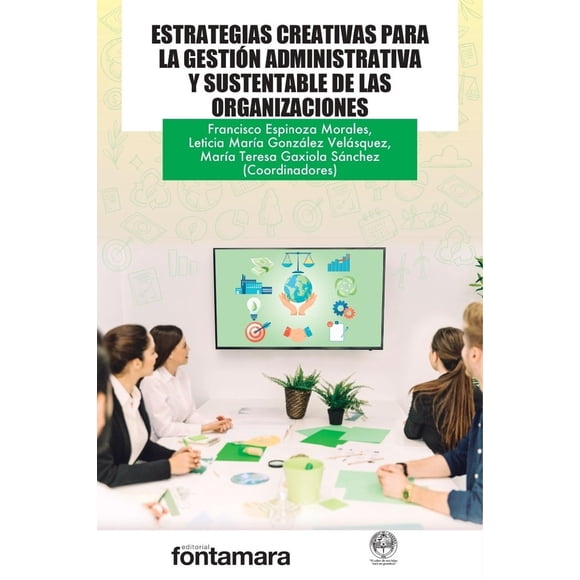 Estrategias creativas para la gestión administrativa y sustentable de las organizaciones