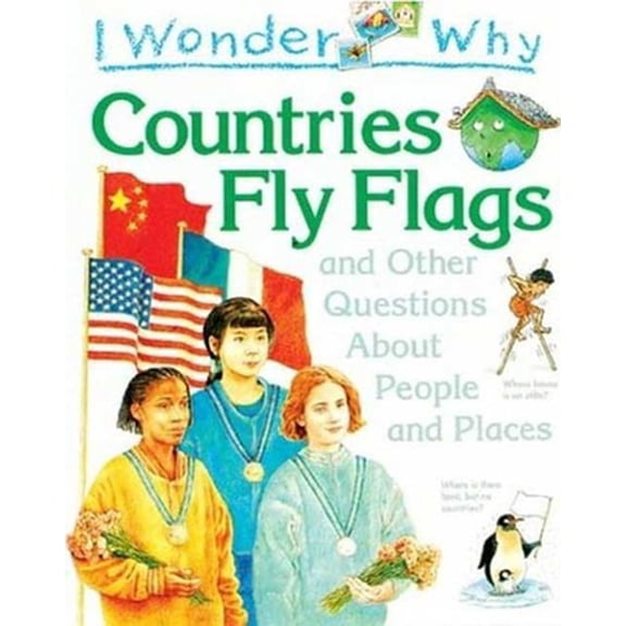 Pre-Owned I Wonder Why Countries Fly Flags: and Other Questions About People and Places (Hardcover) 1856975827 9781856975827