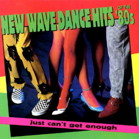 Just Can't Get Enough: New Wave Hits Of The 80's