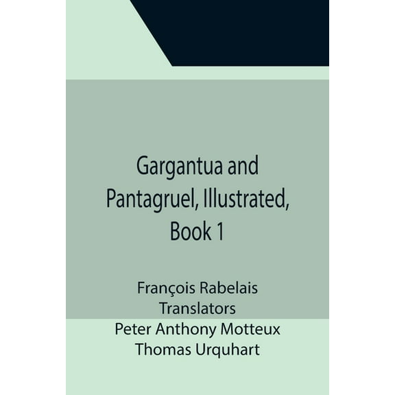 Gargantua and Pantagruel, Illustrated, Book 1, (Paperback)