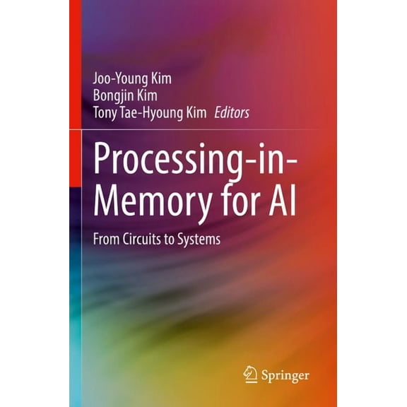 Processing-In-Memory for AI: From Circuits to Systems, (Paperback)