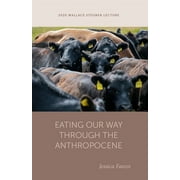 Wallace Stegner Lecture: Eating Our Way through the Anthropocene (Paperback)
