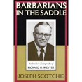 thumbnail image 1 of Pre-Owned Barbarians in the Saddle: Intellectual Biography of Richard M. Weaver (Hardcover) by Joseph A Scotchie, 1 of 1